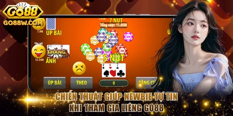 Chiến thuật giúp newbie tự tin khi tham gia Liêng Go88