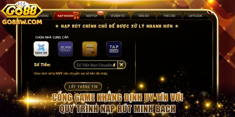 Cổng game khẳng định uy tín với quy trình nạp rút minh bạch