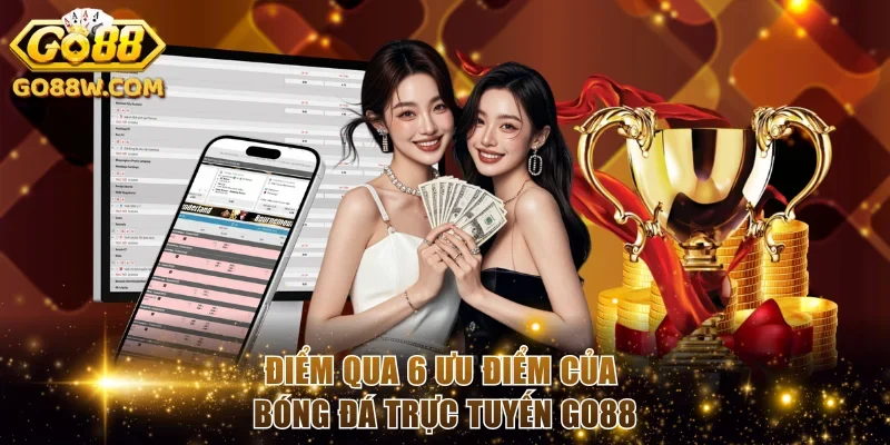 Điểm qua 6 ưu điểm của bóng đá trực tuyến Go88