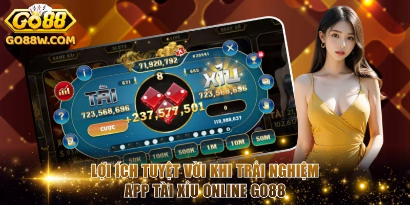 Lợi ích tuyệt vời khi trải nghiệm app Tài xỉu online Go88