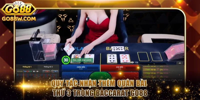 Quy tắc nhận thêm quân bài thứ 3 trong Baccarat Go88