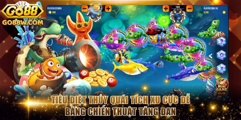 Tiêu diệt thủy quái tích xu cực dễ bằng chiến thuật tăng đạn