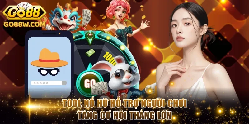Tool nổ hũ hỗ trợ người chơi tăng cơ hội thắng lớn